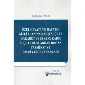 Özel Hayata ve Hayatın Gizli Alanına Karşı Suçlar Hakaret ve Şerefe Karşı Suçlar Bunlardan Doğan Tazminat ve İdari Yargı Kararları