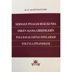 Sermaye Piyasası Hukukunda Erken Aşama Girişimlerin Paya Dayalı Kitle Fonlaması Yoluyla Finansmanı