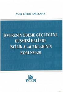 İşverenin Ödeme Güçlüğüne Düşmesi Halinde İşçilik Alacaklarının Korunması