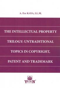 The Intellectual Property Trılogy: Untradıtıonal Topıcs In Copyrıght, Patent And Trademark