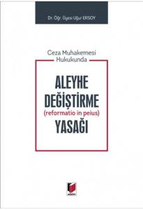 Aleyhe Değiştirme (reformatio in peius) Yasağı