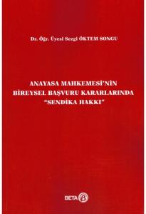 Anayasa Mahkemesi'nin Bireysel Başvuru Kararlarında Sendika Hakkı