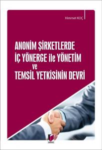 Anonim Şirketlerde İç Yönerge ile Yönetim ve Temsil Yetkisinin Devri