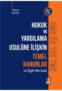 Hukuk ve Yargılama Usulüne İlişkin Temel Kanunlar ve İlgili Mevzuat