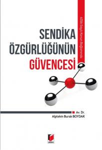 Sendika Özgürlüğünün Güvencesi