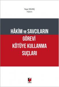 Hakim ve Savcıların Görevi Kötüye Kullanma Suçları