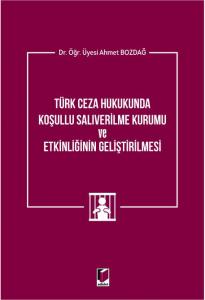 Türk Ceza Hukukunda Koşullu Salıverilme Kurumu ve Etkinliğinin Geliştirilmesi