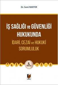 İş Sağlığı ve Güvenliği Hukukunda İdari, Cezai ve Hukuki Sorumluluk