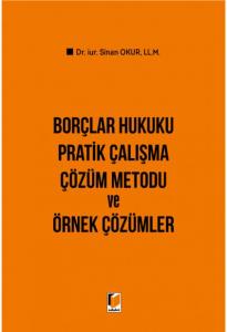 Borçlar Hukuku Pratik Çalışma Çözüm Metodu ve Örnek Çözümler