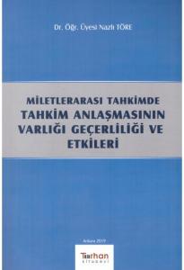 Milletlerarası Tahkimde Tahkim Anlaşmasının Varlığı Geçerliliği ve Etkileri
