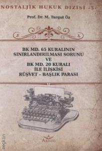 Nostaljik Hukuk Dizisi – 5 BK MD. 65 Kuralının Sınırlandırılması Sorunu ve BK MD. 20 Kuralı İle İlişkisi Rüşvet – Başlık Parası