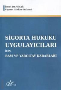 Sigorta Hukuku Uygulayıcıları İçin Bam ve Yargıtay Kararları