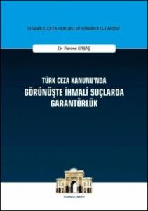 Türk Ceza Kanunu'nda Görünüşte İhmali Suçlarda Garantörlük