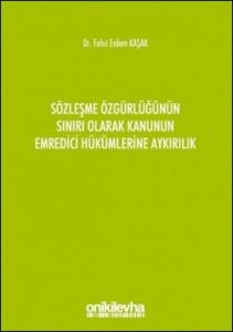 Sözleşme Özgürlüğünün Sınırı Olarak Kanunun Emredici Hükümlerine Aykırılık