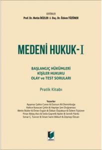 Medeni Hukuk - I Başlangıç Hükümleri Kişiler Hukuku Olay ve Test Soruları Pratik Kitabı