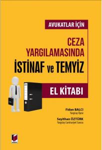 Avukatlar İçin Ceza Yargılamasında İstinaf ve Temyiz El Kitabı