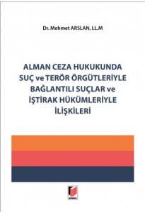 Alman Ceza Hukukunda Suç ve Terör Örgütleriyle Bağlantılı Suçlar ve İştirak Hükümleriyle İlişkileri