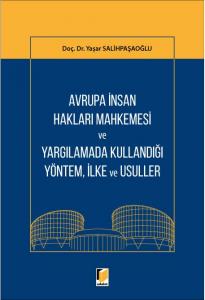 Avrupa İnsan Hakları Mahkemesi ve Yargılamada Kullandığı Yöntem, İlke ve Usuller