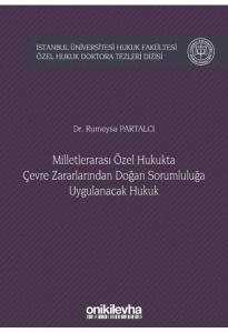Milletlerarası Özel Hukukta Çevre Zararlarından Doğan Sorumluluğa Uygulanacak Hukuk