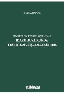 İdari İşlem Teorisi Açısından İdare Hukukunda Tespit Edici İşlemlerin Yeri