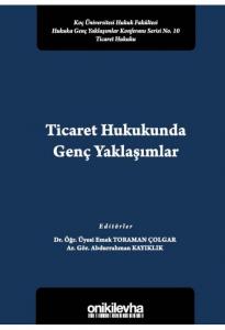 Ticaret Hukukunda Genç Yaklaşımlar