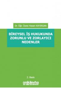 Bireysel İş Hukukunda Zorunlu ve Zorlayıcı Nedenler