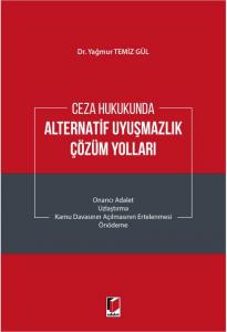 Ceza Hukukunda Alternatif Uyuşmazlık Çözüm Yolları