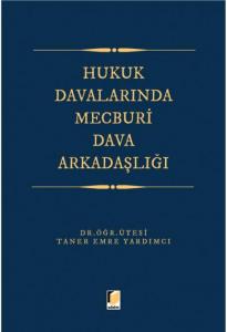 Hukuk Davalarında Mecburi Dava Arkadaşlığı