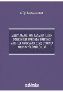 Milletlerarası Mal Satımına İlişkin Sözleşmeler Hakkında Birleşmiş Milletler Antlaşması (CISG) Uyarınca Alıcının Yükümlülükleri