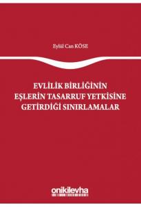 Evlilik Birliğinin Eşlerin Tasarruf Yetkisine Getirdiği Sınırlamalar
