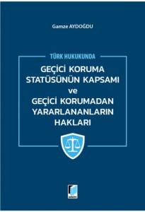 Geçici Koruma Statüsünün Kapsamı ve Geçici Korumadan Yararlananların Hakları