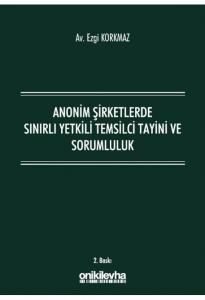 Anonim Şirketlerde Sınırlı Yetkili Temsilci Tayini ve Sorumluluk