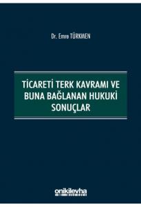 Ticareti Terk Kavramı ve Buna Bağlanan Hukuki Sonuçlar