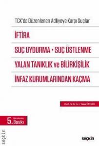 İftira, Suç Uydurma, Suç Üstlenme, Yalan Tanıklık ve Bilirkişilik, İnfaz Kurumlarından Kaçma
