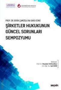 Şirketler Hukukunun Güncel Sorunları Sempozyumu