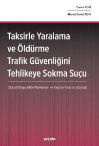Taksirle Yaralama ve Öldürme Trafik Güvenliğini Tehlikeye Sokma Suçu