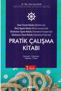 Deniz Ticaret Hukuku, Deniz Sigorta Hukuku, Uluslararası Taşıma Hukuku, Uluslararası Ticaret Hukuku Pratik Çalışma Kitabı