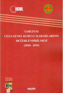 Yargıtay Ceza Genel Kurulu Kararlarının Değerlendirilmesi (2018-2019)