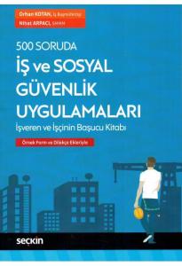 500 Soruda İş ve Sosyal Güvenlik Uygulamaları İşveren ve İşçinin Başucu Kitabı
