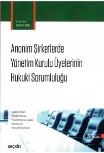 Anonim Şirketlerde Yönetim Kurulu Üyelerinin Hukuki Sorumluluğu