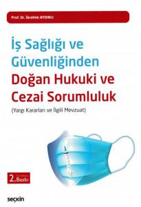 İş Sağlığı ve Güvenliğinden Doğan Hukuki ve Cezai Sorumluluk