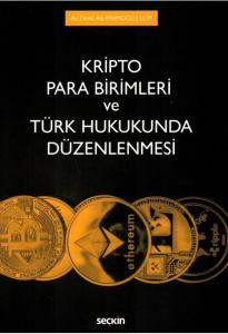 Kripto Para Birimleri ve Türk Hukukunda Düzenlenmesi