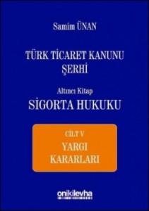 Türk Ticaret Kanunu Şerhi Altıncı Kitap: Sigorta Hukuku– Cilt: V