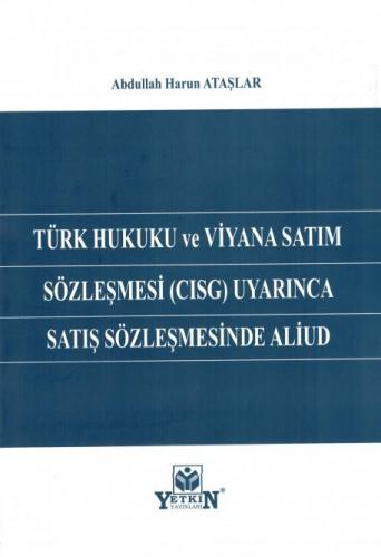 Türk Hukuku ve Viyana Satım Sözleşmesi (CISG) Uyarınca Satış Sözleşmes