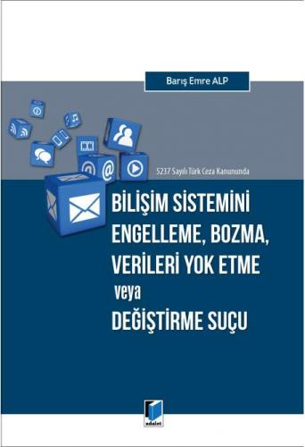 Bilişim Sistemini Engelleme, Bozma, Verileri Yok Etme veya Değiştirme Suçu