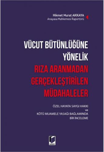 Vücut Bütünlüğüne Yönelik Rıza Aranmadan Gerçekleştirilen Müdahaleler