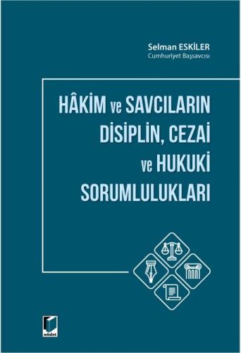Hakim ve Savcıların Disiplin, Cezai ve Hukuki Sorumlulukları