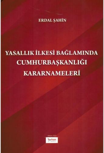 Yasallık İlkesi Bağlamında Cumhurbaşkanlığı Kararnameleri