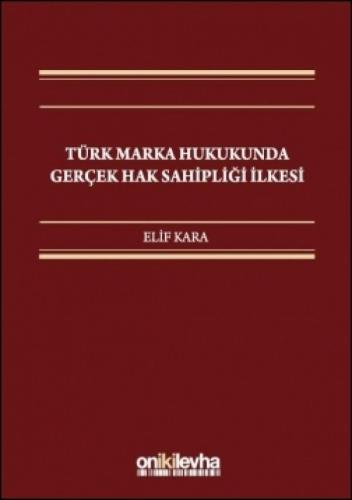 Türk Marka Hukukunda Gerçek Hak Sahipliği İlkesi