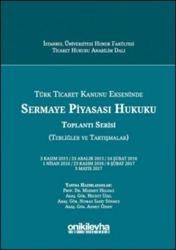 Türk Ticaret Kanunu Ekseninde Sermaye Piyasası Hukuku Toplantı Serisi